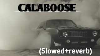 CALABOOSE SLOWEDREVERB amp LOFI  LYRICS [upl. by Aikan]