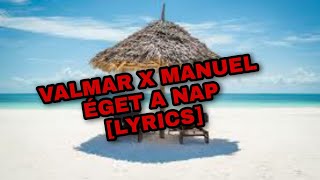 VALAMAR x MANUELÉget a nap lyrics [upl. by Ho]