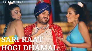 Sari Raat Hogi Dhamal  Humne Pakad Li Hai by Daler Mehndi  Get Ready to Groove [upl. by Bambi]