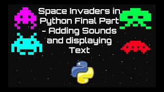 Space Invaders in Python Part 5  Adding Sounds and Displaying Text [upl. by Hadleigh]