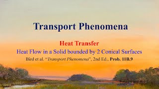 Problem 11B9  Heat flow in a solid bounded by two conical surfaces Heat Transfer [upl. by Myron168]