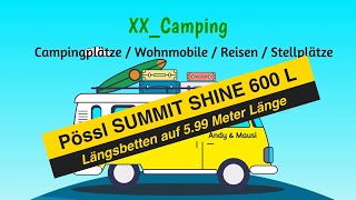 😱 Unglaublich  Längsbetten bei 599 Meter  PÖSSL SUMMIT SHINE 600 L Camper Van Modell 2024 [upl. by Adnirual511]