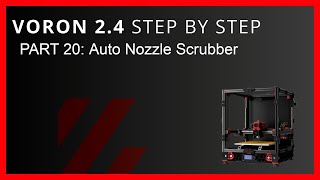 Voron 24 Step By Step Part 20 Auto Nozzle Scrubber [upl. by Gent9]