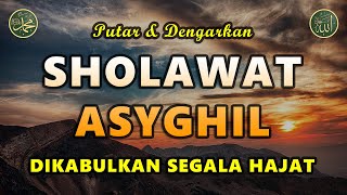 Sholawat Asyghil  Sholawat Tanpa Musik  Dilindungi Dari Kejahatan 118 [upl. by Shuler725]