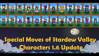 Special Moves of Stardew Valley Characters 16 Update [upl. by Doreen]