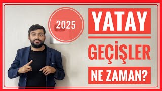 205 YATAY GEÃ‡Ä°Å TARÄ°HLERÄ° NE ZAMAN AÃ‡IKLANACAK YATAY GEÃ‡Ä°Å TARÄ°HLERÄ° YATAY GEÃ‡Ä°Å NASIL YAPILIR [upl. by Modnarb402]