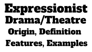 Expressionist Drama Definition Origin Features Modern Drama Major Expressionist Plays [upl. by Llewon]