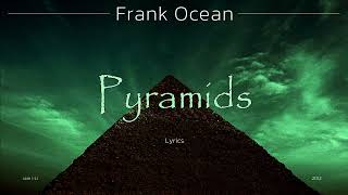 Frank Ocean  Pyramids Lyrics [upl. by Waterer]