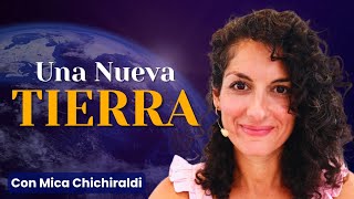 UNA NUEVA TIERRA – Canalización En Vivo Micaela Chichiraldi [upl. by Sirromal999]