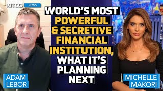 Worlds Most Powerful amp Secretive Financial Institution What Its Done amp Planning Next – Adam LeBor [upl. by Schaper]