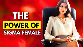 The power of Sigma Females  Why Sigma Females WIN in LIFE [upl. by Tirza]