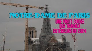 NotreDame de Paris  une visite guidée des travaux extérieurs  Paris France 10 Janvier 2024 [upl. by Tennes815]