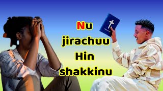 Nu Jirachuu Hin Shakkinu Faarfannaa Afaan Oromoo Haaraa new gospelsong oromomusic [upl. by Aniaz]