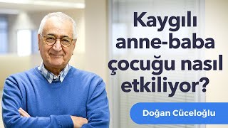 Kaygılı Anne  Baba Çocuğu Nasıl Etkiliyor [upl. by Yim]