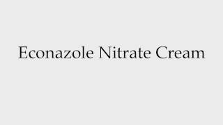 How to Pronounce Econazole Nitrate Cream [upl. by Cairistiona252]