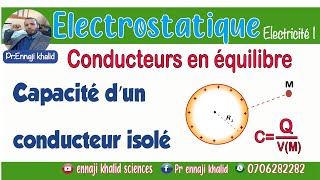 Capacité d’un conducteur isolé Conducteurs en équilibre [upl. by Datnow]