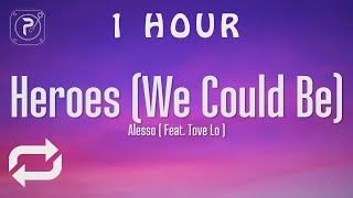 1 HOUR 🕐  Alesso  Heroes we could be Lyrics ft Tove Lo [upl. by Mauro]