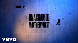 Matthew West  Unashamed Lyric Video [upl. by Lotty]