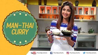 ManThai Curry  Shilpa Shetty Kundra  Healthy Recipes  The Art Of Loving Food [upl. by Deutsch]