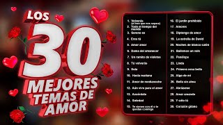 Los 30 Mejores Temas de Amor  Canciones de Amor Para Recordar Siempre [upl. by Kramnhoj]