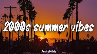 2000s music hits nostalgia playlist 2000s summer vibes [upl. by Lalita]