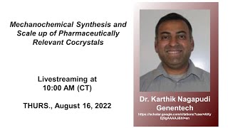 Dr Karthik Nagapudi  Mechanochemical Synthesis and Scale up of Pharmaceutical Cocrystals [upl. by Bonn]