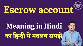 Escrow account meaning in Hindi  Escrow account ka matlab kya hota hai  English to hindi [upl. by Ettari196]