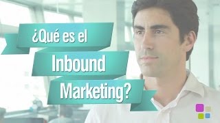 Qué es el Inbound Marketing y cuáles son sus ventajas [upl. by Rainer]