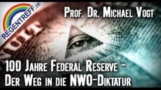 100 Jahre Federal Reserve  Der Weg in die NWODiktatur  Prof Michael F Vogt Regentreff 2013 [upl. by Harahs]