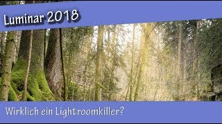 Luminar 2018  Wirklich ein Lightroomkiller [upl. by Kaine]