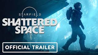 Starfield Shattered Space  Official Launch Trailer [upl. by Nedearb]