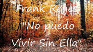 Frank ReyesNo Puedo Vivir Sin Ella [upl. by Thaine]