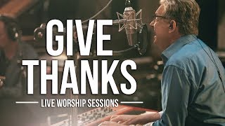 Don Moen  Give Thanks  Live Worship Sessions [upl. by Carrol]