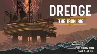 Dredge  The Iron Rig DLC Part 1 [upl. by Ennahgiel]