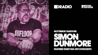 Defected In The House Radio Glitterbox Takeover with Simon Dunmore 150816 Guest Mix Get Down Edits [upl. by Ttihw216]