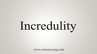 How To Say Incredulity [upl. by Caruso]