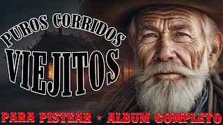 Puros Corridos Viejitos  Para Pistear Album Completo  50 Exitos De Oro [upl. by Ahras]