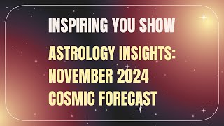 Astrology Insights November 2024 Cosmic Forecast [upl. by Asiil]