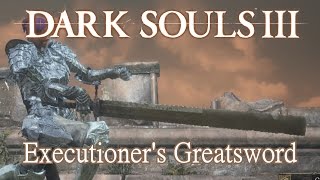 Executioners Greatsword Moveset Dark Souls 3 [upl. by Ithsav637]