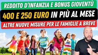 💶 REDDITO DI INFANZIA E BONUS GIOVENTÙ 400 e 250 euro in più al mese [upl. by Sarajane]