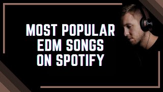 Top 125 Most Streamed EDM Songs on Spotify [upl. by Eziechiele524]