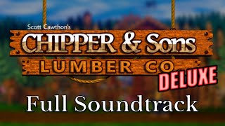 Chipper amp Sons Lumber Co DELUXE Full Soundtrack [upl. by Zadoc]