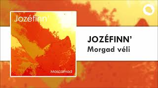 Jozéfinn  Morgad Véli [upl. by Hurlee145]