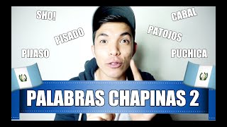 PALABRAS CHAPINAS 2  Modismos guatemaltecos  Guatemala Slang  Chapines  ESPAÑOL GUATEMALTECO [upl. by Yesiad]