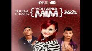 MC TOCHA E DADÁ BOLADÃO E DAMA EXCLUSIVA  VOLTA PRA MIM  MÚSICA NOVA [upl. by Otreblif682]