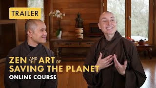 Zen and the Art of Saving the Planet  an online course inspired by Thich Nhat Hanh [upl. by Eelaroc]