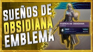 Destiny 2 Cómo conseguir el emblema Sueños de Obsidiana [upl. by Noneek]