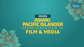 VOICES Asian amp Pacific Islander Representation in Film amp Media  Prime Video [upl. by Deerdre]