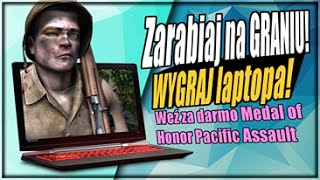 Zarabiaj na graniu wygraj laptopa Weź za darmo Medal of Honor Pacific Assault [upl. by Bendick]