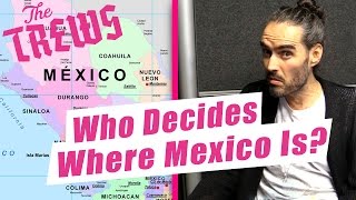 Who Decides Where Mexico Is Russell Brand The Trews E411 [upl. by Lehteb]